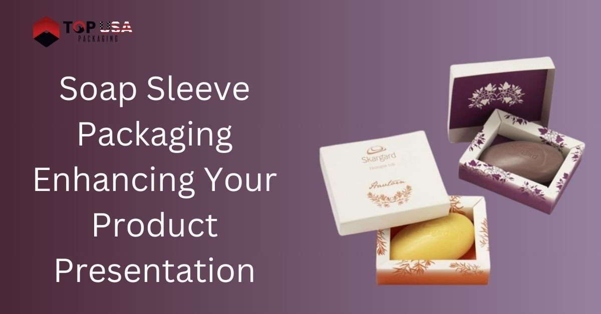 Soap Sleeve Packaging Enhancing Your Product Presentation