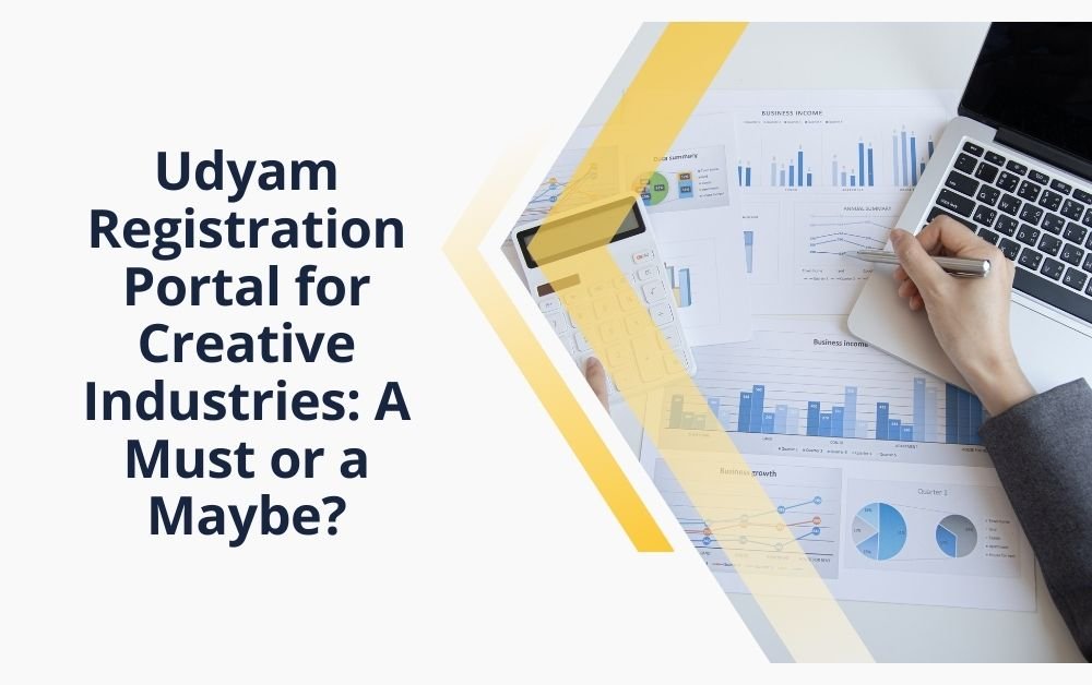 Udyam Registration Portal for Creative Industries A Must or a Maybe