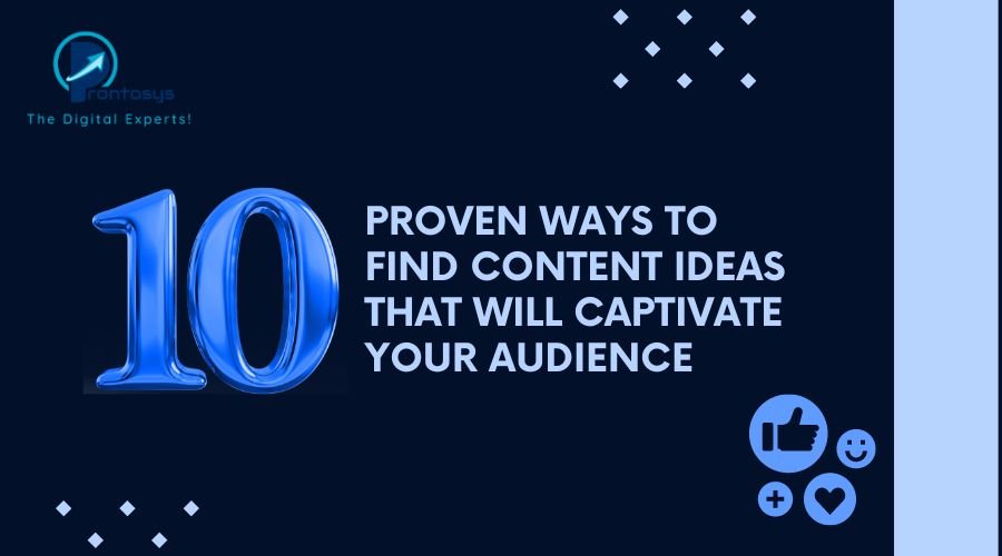 10 Proven Ways to Find Content Ideas That Will Captivate Your Audience